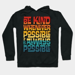 Be KInd Whenever Possible Hoodie